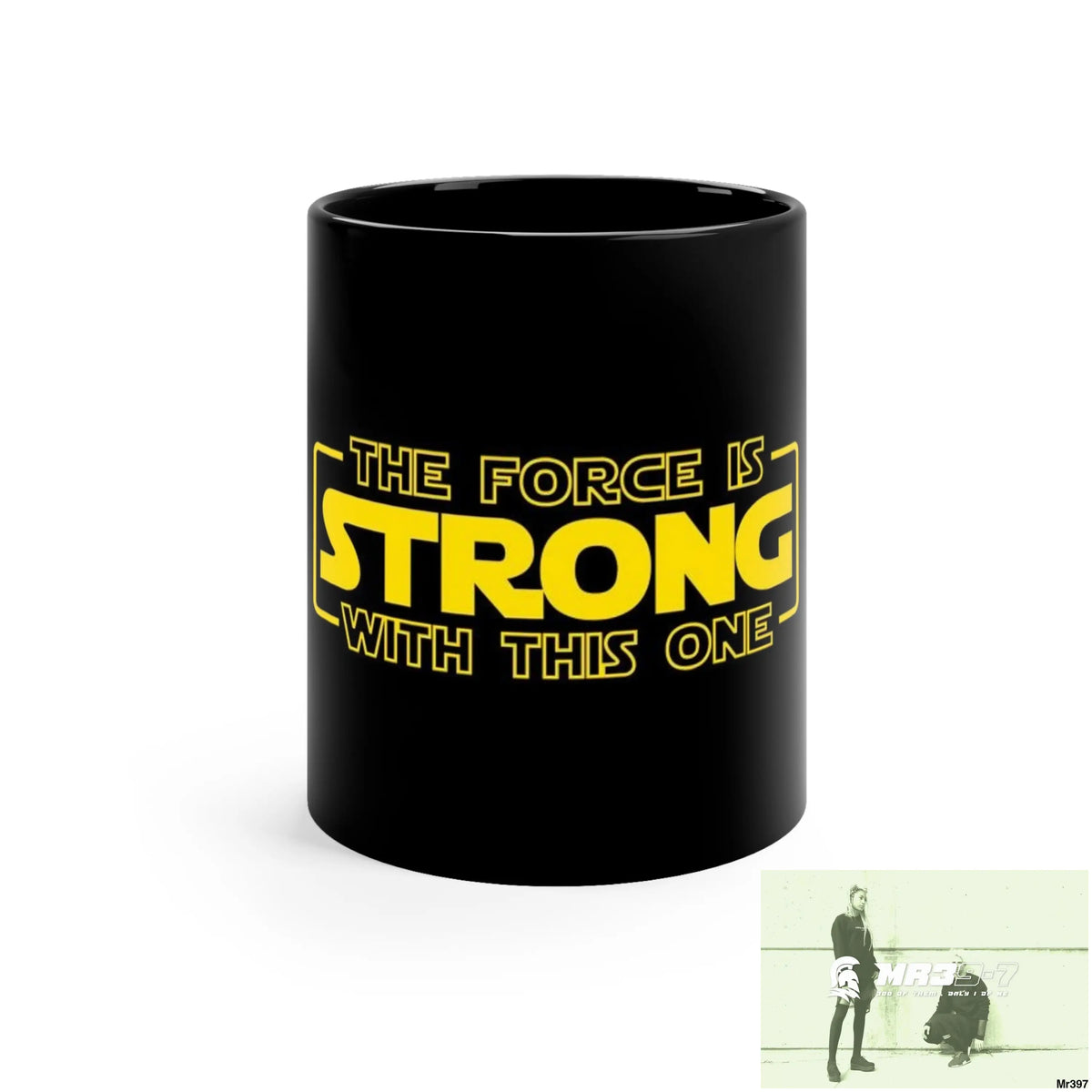 The Force is Strong with this one 11oz Black Mug 11oz Mug