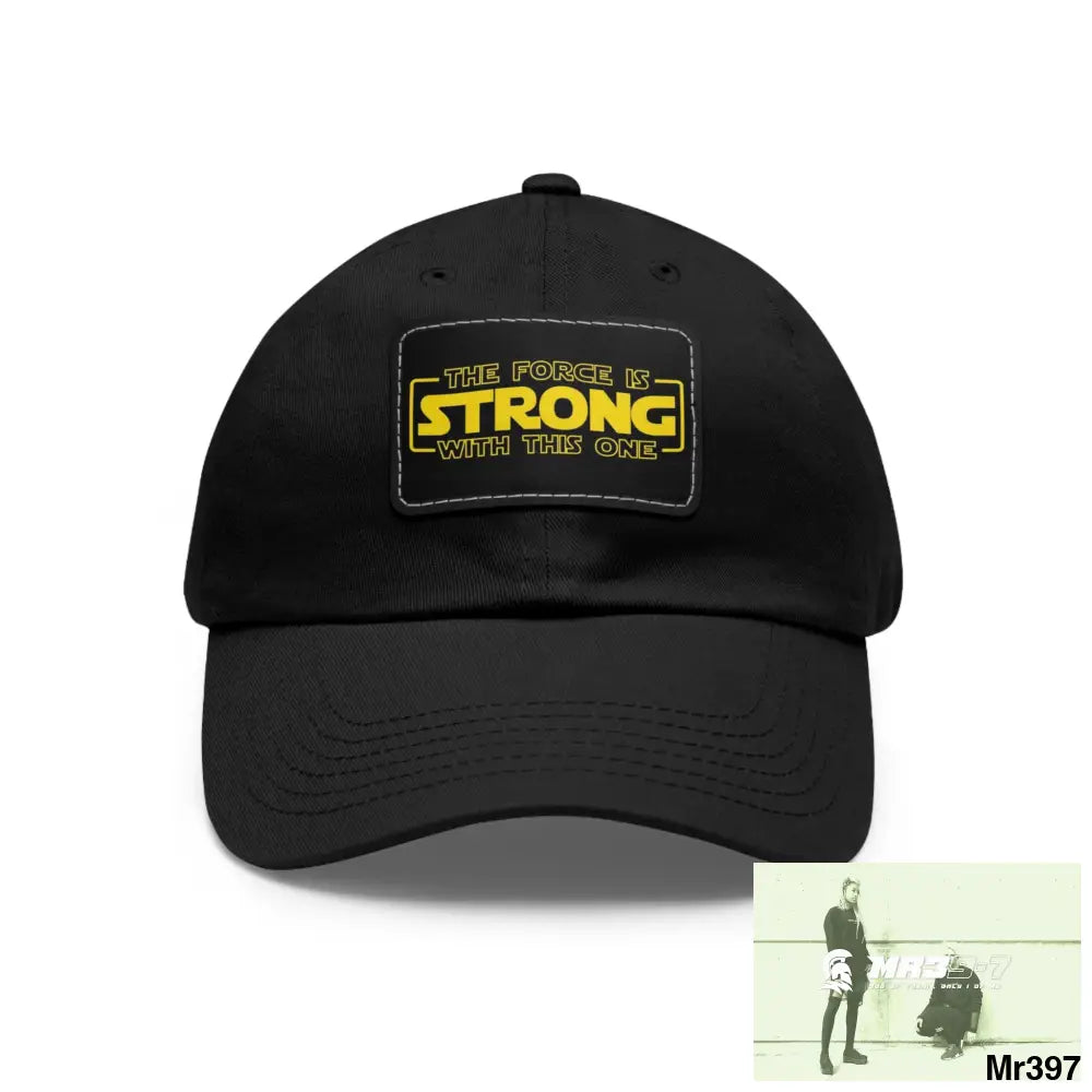 The force is strong with this one Dad Hat with Leather Patch (Rectangle) Black / Black patch / Rectangle / One size Hats