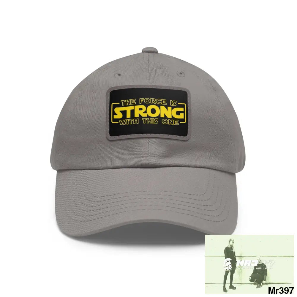 The force is strong with this one Dad Hat with Leather Patch (Rectangle) Grey / Grey patch / Rectangle / One size Hats