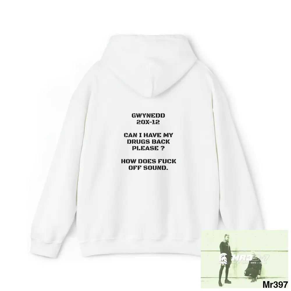 Unisex MR39-7. Gwynedd 20X-12 Can I have My drugs back please ? + FK off Heavy Blend™ Hooded Sweatshirt Hoodie