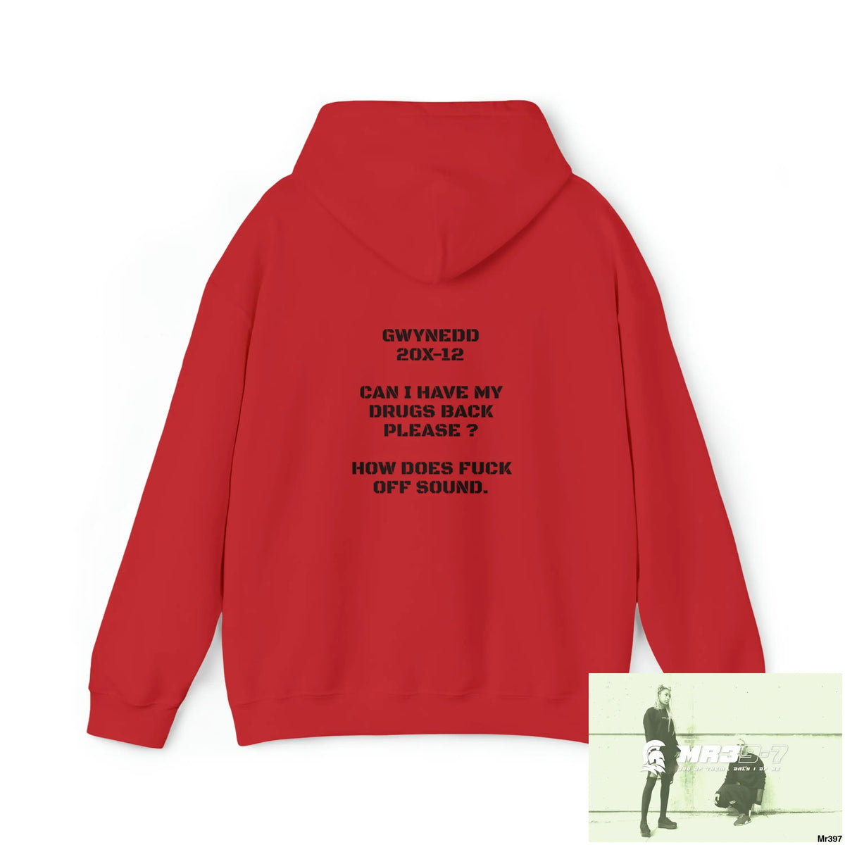 Unisex MR39-7. Gwynedd 20X-12 Can I have My drugs back please ? + FK off Heavy Blend™ Hooded Sweatshirt Hoodie